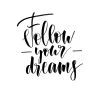 DECLIKTABLEAU Tableau Quotes Follow Your Dreams 50x50