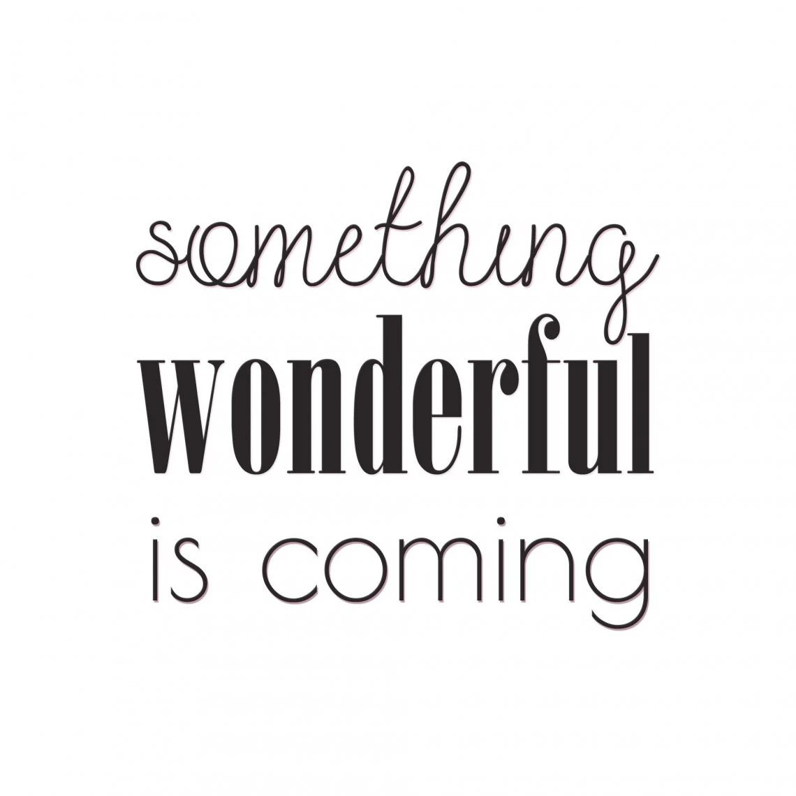 DECLIKTABLEAU Tableau Quotes Something Wondeful Is Coming 80x80 1 DECLIKTABLEAU Tableau Quotes Something Wondeful Is Coming 80x80